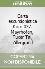 Carta escursionistica Kom 037. Mayrhofen, Tuxer Tal, Zillergrund libro
