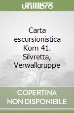 Carta escursionistica Kom 41. Silvretta, Verwallgruppe libro
