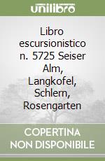 Libro escursionistico n. 5725 Seiser Alm, Langkofel, Schlern, Rosengarten libro