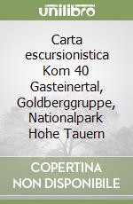 Carta escursionistica Kom 40 Gasteinertal, Goldberggruppe, Nationalpark Hohe Tauern libro