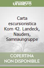 Carta escursionistica Kom 42. Landeck, Nauders, Samnaungruppe libro