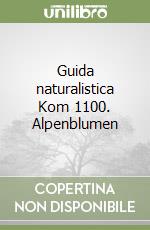 Guida naturalistica Kom 1100. Alpenblumen libro