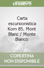 Carta escursionistica Kom 85. Mont Blanc / Monte Bianco