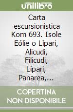 Carta escursionistica Kom 693. Isole Eólie o Lìpari, Alicudi, Filicudi, Lìpari, Panarea, Salina, Strómboli, Vulcano libro