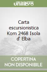 Carta escursionistica Kom 2468 Isola d' Elba libro