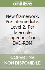 New framework. Pre-intermediate. Level 2. Per le Scuole superiori. Con DVD-ROM libro