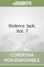 Violence Jack. Vol. 7 libro