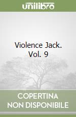 Violence Jack. Vol. 9 libro
