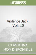 Violence Jack. Vol. 10 libro