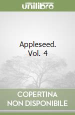 Appleseed. Vol. 4 libro