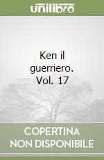 Ken il guerriero. Vol. 17 libro