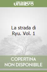 La strada di Ryu. Vol. 1 libro