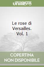 Le rose di Versailles. Vol. 1 libro