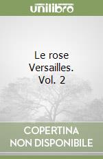 Le rose Versailles. Vol. 2 libro