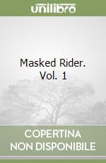 Masked Rider. Vol. 1 libro