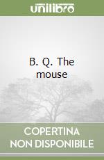 B. Q. The mouse libro
