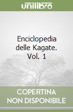 Enciclopedia delle Kagate. Vol. 1 libro