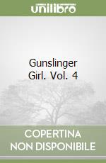 Gunslinger Girl. Vol. 4 libro
