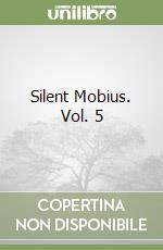 Silent Mobius. Vol. 5