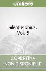 Silent Mobius. Vol. 5 libro