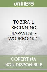 TOBIRA 1 BEGINNING JIAPANESE - WORKBOOK 2 libro