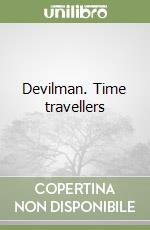 Devilman. Time travellers libro