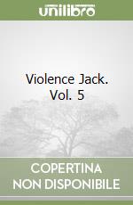 Violence Jack. Vol. 5 libro