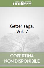 Getter saga. Vol. 7 libro