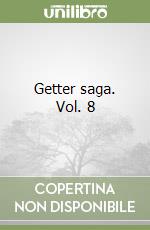 Getter saga. Vol. 8 libro