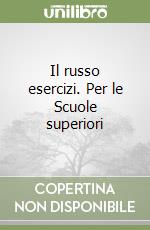 Il russo esercizi. Per le Scuole superiori libro