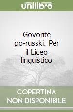 Govorite po-russki. Per il Liceo linguistico libro