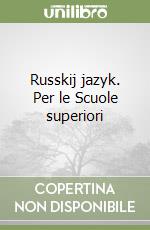 Russkij jazyk. Per le Scuole superiori libro