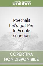 Poechali! Let's go! Per le Scuole superiori libro