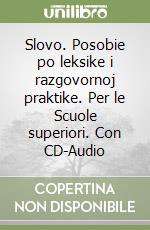 Slovo. Posobie po leksike i razgovornoj praktike. Per le Scuole superiori. Con CD-Audio libro