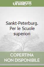 Sankt-Peterburg. Per le Scuole superiori libro