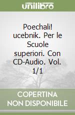 Poechali! ucebnik. Per le Scuole superiori. Con CD-Audio. Vol. 1/1 libro