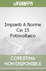 Impianti A Norme Cei 15 Fotovoltaico libro