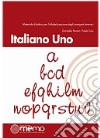 Italiano Uno. Materiali didattici per l’alfabetizzazione degli immigrati stranieri libro