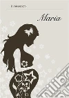 Maria. E-book. Formato EPUB ebook