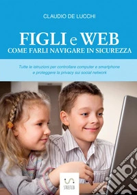 Figli e web. Come farli navigare in sicurezza