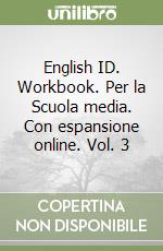 English ID. Workbook. Per la Scuola media. Con espansione online. Vol. 3 libro