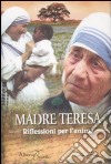 Madre Teresa. Riflessioni per l'anima libro