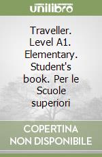 Traveller. Level A1. Elementary. Student's book. Per le Scuole superiori libro