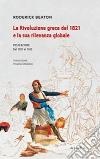 La rivoluzione greca del 1821 e la sua rilevanza globale libro