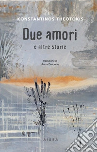 Due amori e altre storie. Ediz. ampliata libro