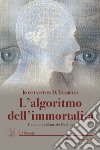 L'algortimo dell'immortalità libro
