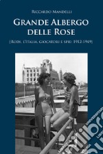 Grande Albergo delle Rose (Rodi, Italia, giocatori e spie: 1912-1949) libro