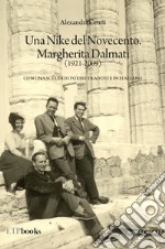 Un Nike del Novecento. Margherita Dalmati (1921-2009) con una scelta di poesie tradotte in italiano libro