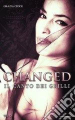 Il canto dei grilli. Changed. Vol. 2 libro