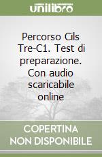 Percorso Cils Tre-C1. Test di preparazione. Con audio scaricabile online libro